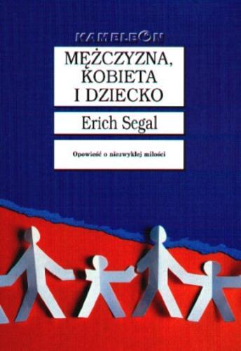 Okładka książki Mężczyzna, kobieta i dziecko / Erich Segal ; tł. Jarosław Sokół.