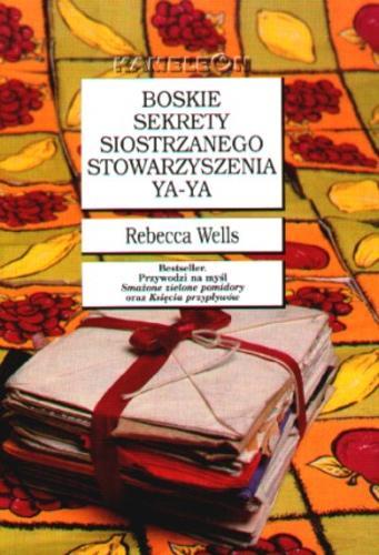 Okładka książki Boskie sekrety Siostrzanego Stowarzyszenia Ya-Ya / Rebecca Wells ; tł. Aldona Możdżyńska.