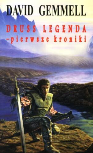 Okładka książki Druss legenda : pierwsze kroniki / David Gemmell ; przeł. Zbigniew Andrzej Królicki.