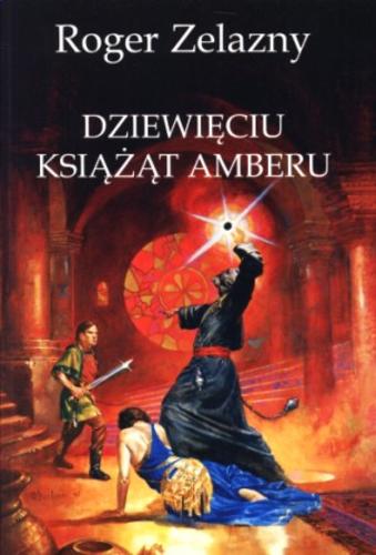 Okładka książki Dziewięciu książąt Amberu / Roger Zelazny ; tłumaczyła Blanka Kuczborska.