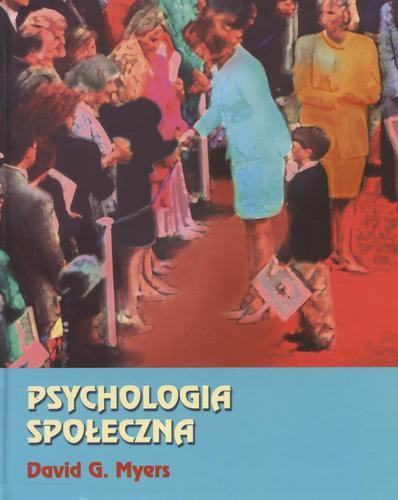 Okładka książki Psychologia społeczna / David G. Myers ; przekł. Anna Bezwińska-Walerjan.