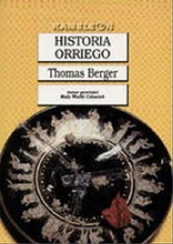 Okładka książki Historia Orriego / Thomas Berger ; tł. Tomasz Bieroń.