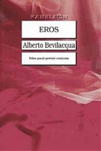 Okładka książki Eros / Alberto Bevilacqua ; tł. [z wł.] Bożena Topolska.