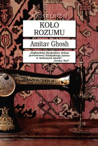 Okładka książki Koło rozumu / Amitav Ghosh ; tł. Jolanta Kozak.
