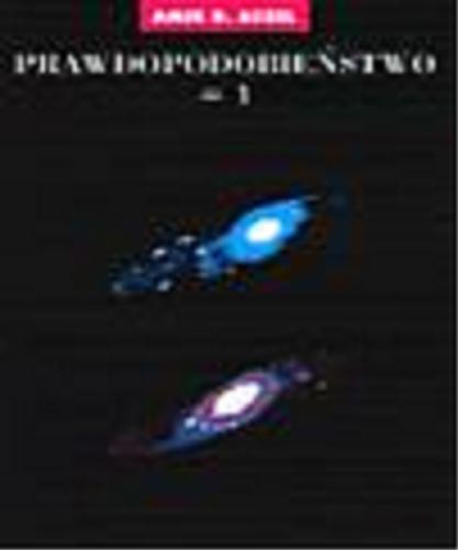 Okładka książki Prawdopodobiństwo = 1 : dlaczego we wszechświecie musi istnieć inteligentne życie / Amir D. Aczel ; tł. Jacek Bieroń.