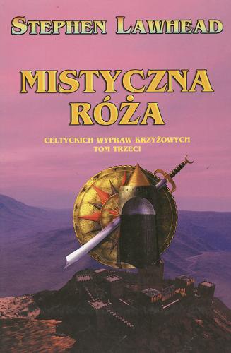 Okładka książki Mistyczna róża / Stephen Lawhead ; przeł. Zbigniew T. Gieniewski.