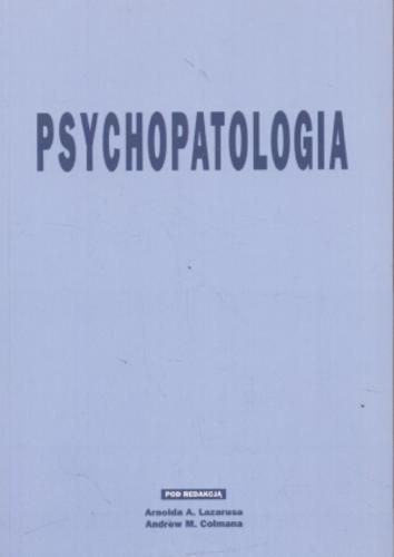 Okładka książki Psychopatologia / aut. Mark G. Williams ; pod red. Arnold A. Lazarus ; pod red. Andrew M. Colman ; przeł. Joanna Gilewicz.