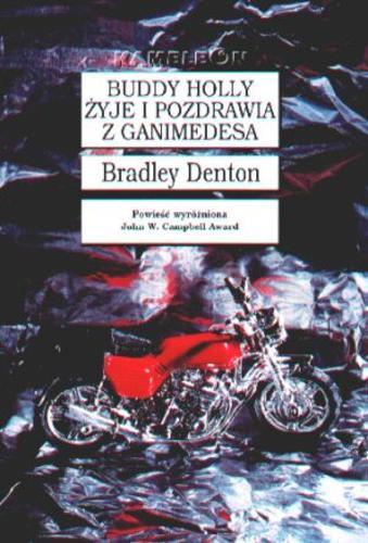 Okładka książki Buddy Holly żyje i pozdrawia z Ganimedesa / Bradley Denton ; tł. Ewa Jurewicz.