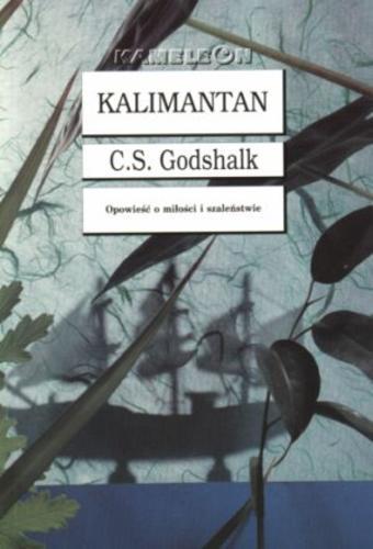 Okładka książki Kalimantan / C.S Godshalk ; tł. Tomasz Bieroń.