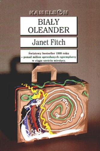 Okładka książki Biały oleander / Janet Fitch ; tł. Tomasz Bieroń.