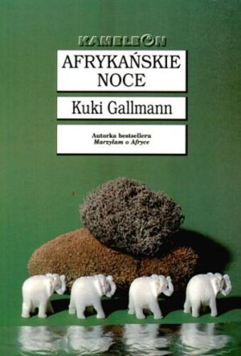 Okładka książki Afrykańskie noce /  Kuki Gallmann ; tł. Aldona Możdżyńska.