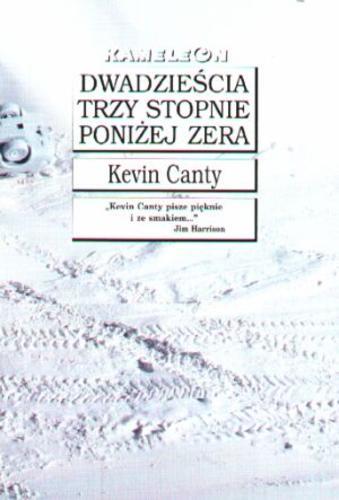 Okładka książki Dwadzieścia trzy stopnie poniżej zera / Kevin Canty ; tł. Tomasz Bieroń.