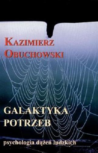 Okładka książki Galaktyka potrzeb : psychologia dążeń ludzkich / Kazimierz Obuchowski.