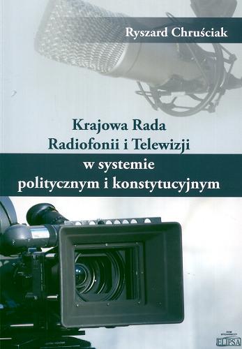 Okładka książki  Krajowa Rada Radiofonii i Telewizji w systemie politycznym i konstytucyjnym  1