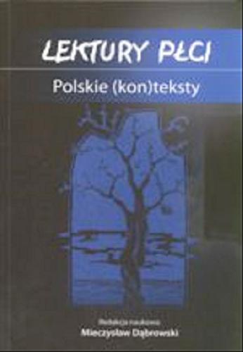 Okładka książki Lektury płci : polskie (kon)teksty / red. nauk. Mieczysław Dąbrowski.