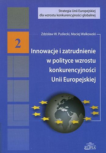Okładka książki  Innowacje i zatrudnienie w polityce wzrostu konkurencyjności Unii Europejskiej  1