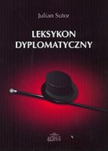 Okładka książki Leksykon dyplomatyczny / Julian Sutor.