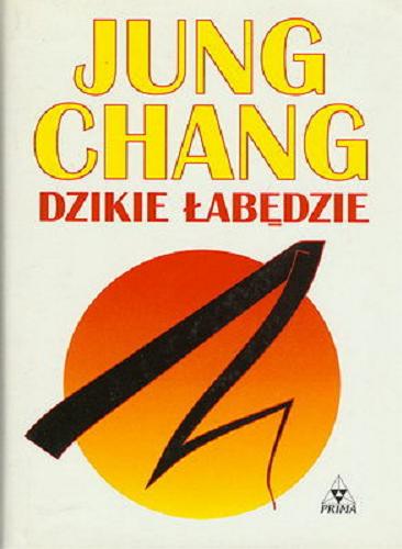 Okładka książki Dzikie łabędzie / Jung Chang ; tł. Bożena Umińska.