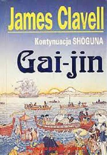 Okładka książki Gai-jin. T. 1 / James Clavell ; przełożyli Grażyna Grygiel, Piotr Staniewski.