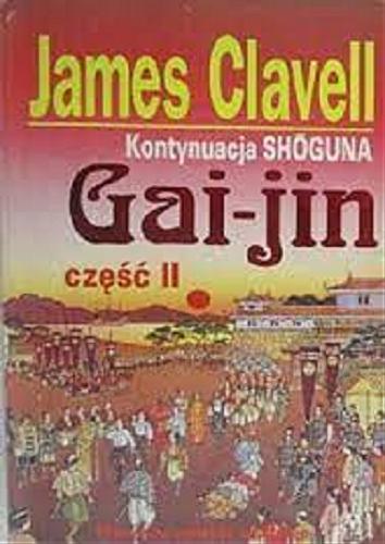 Okładka książki Gai-jin. T. 2 / James Clavell ; przełożyli Grażyna Grygiel, Witold Nowakowski, Piotr Staniewski.