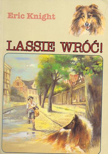 Okładka książki Lassie wróć ! / Eric Mowbray Knight ; przełożył [z ang.] Zbigniew Batko ; [okładka i ilustracje Ewa Bogucka-Pudlis].
