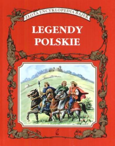 Okładka książki Legendy polskie / [tekst Magdalena Grądzka ; il. Grzegorz Szumowski, Zdzisław Byczek, Marek Płoza-Doliński].