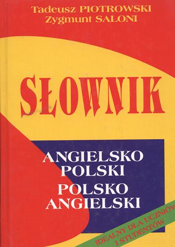 Okładka książki Słownik angielsko-polski, polsko-angielski / Tadeusz Piotrowski ; Zygmunt Saloni.