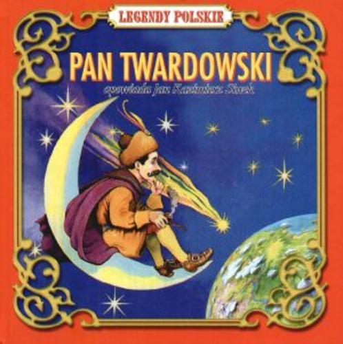 Okładka książki Pan Twardowski / Jan Kazimierz Siwek ; ilustr. Artur Łobuś ; ilustr. Anna Zyndwalewicz.