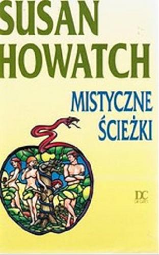 Okładka książki Mistyczne ścieżki / Susan Howatch ; przeł. [z ang.] Katarzyna Molek.