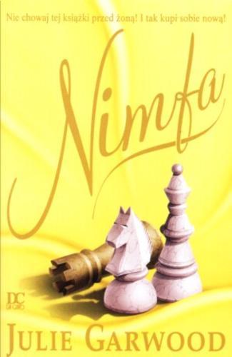 Okładka książki Nimfa / Julie Garwood ; przeł. [z ang.] Wojciech Usakiewicz.