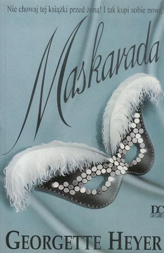 Okładka książki Maskarada / Heyer Georgette ; przeł. [z ang.] Anna Maria Nowak.