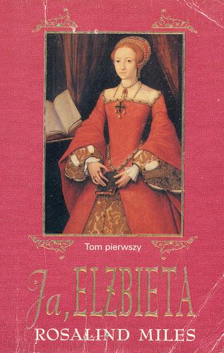 Okładka książki Ja, Elżbieta T. 2 / Rosalind Miles.