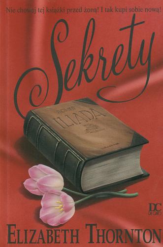 Okładka książki Sekrety / Elizabeth Thornton ; przełożyła Natalia Wiśniewska.