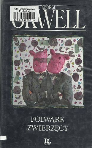 Okładka książki Folwark zwierzęcy / George Orwell ; przełożył Bartłomiej Zborski.