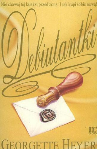 Okładka książki Debiutantki / Georgette Heyer ; tłum. Walczyk Anna Wiśniewska.