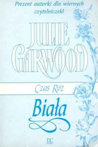 Okładka książki Biała / Garwood Julie ; przełożyła Małgorzata, Kicana.