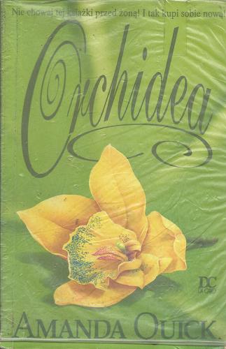 Okładka książki Orchidea / Amanda Quick [pseud.] ; przeł. Bożena Kucharuk.