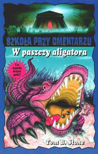 Okładka książki W paszczy aligatora /  Tom B. Stone ; przeł. Maciejka Mazan.