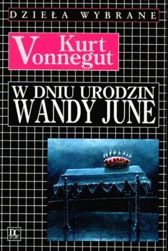 Okładka książki W dniu urodzin Wandy June / Kurt Vonnegut, Jr. ; przeł. [z ang.] Jolanta Kozak.