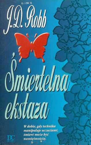 Okładka książki Śmiertelna ekstaza / J.D. Robb ; przełożył Łukasz Praski.