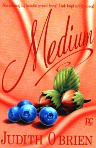 Okładka książki Medium / Judith O`Brien ; tł. Zuzanna Maj.