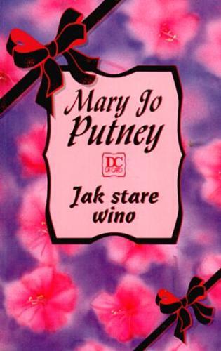 Okładka książki Jak stare wino / Mary Jo Putney ; przeł. [z ang.] Bożenna Stokłosa.