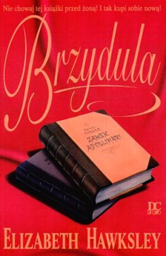 Okładka książki Brzydula / Elizabeth Hawksley ; przełożyła [z angielskiego] Zuzanna Maj.