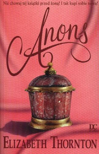 Okładka książki Anons /  Elizabeth Thornton ; przeł. Wojciech Usakiewicz.