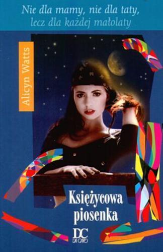 Okładka książki Księżycowa piosenka / Alicyn Watts ; przeł. Natalia Wiśniewska.