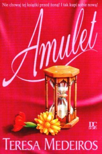 Okładka książki Amulet / Teresa Medeiros ; przeł. [z ang.] Lidia Rafa.