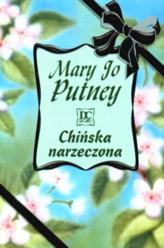 Okładka książki Chińska narzeczona / Mary Jo Putney ; przełożyła Zuzanna Maj.
