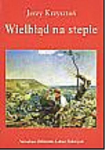 Okładka książki Wielbłąd na stepie / Jerzy Krzysztoń.