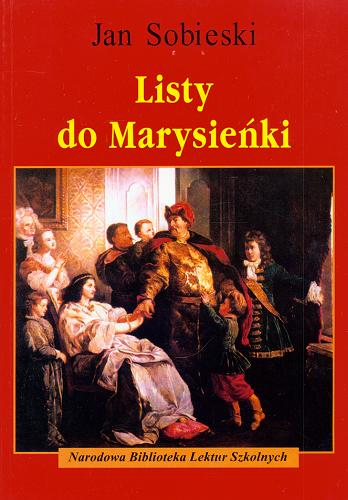 Okładka książki Listy do Marysieńki : (wybór) /  JAN III SOBIESKI ; aut. wyb., opr. Alicja Badowska.