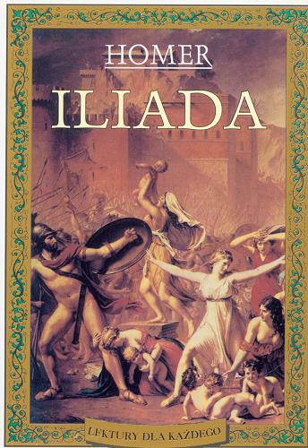 Okładka książki Iliada : (wybór) / Homerus ; tłum. Franciszek Ksawery Dmochowski.